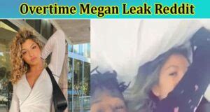 otmegan leaks|What Are The Overtime Megan Leaks, And Why Did She Delete。